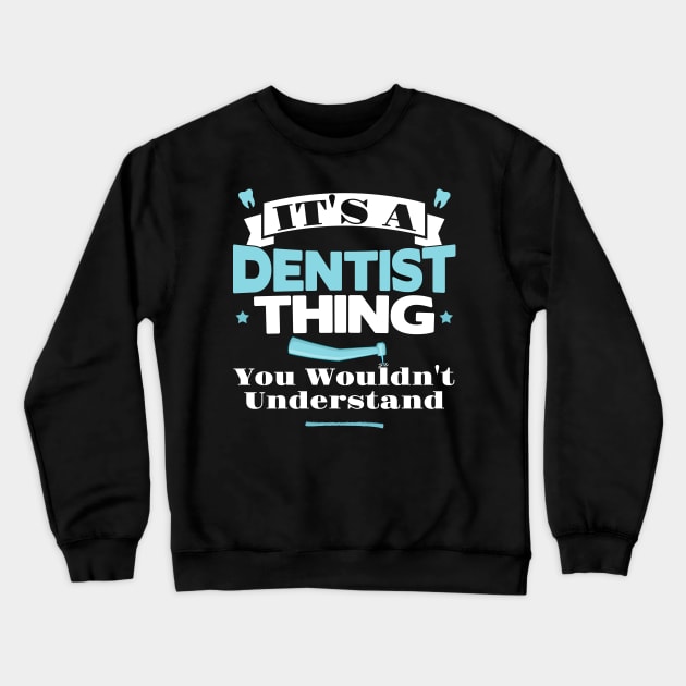 It's a Dentist thing - Tooth Dental Assistant Gift design Crewneck Sweatshirt by theodoros20